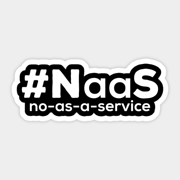 NaaS – No -  As - A - Service Sticker by ArtistTee ⭐⭐⭐⭐⭐